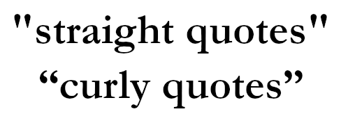 a comparison of quotation mark types, with the sets on the top running straight up and down, and the sets on the bottom curved in arcs. The inside portions of the arcs point to each other, with the enclosed text in the middle.