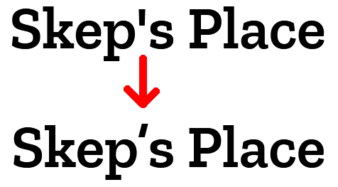 two iterations of the “Skep’s Place” header text, one with a straight apostrophe, the other with a slanted apostrophe