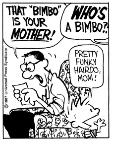 Looking at a photograph, Dad cries out “That -bimbo- is your MOTHER!” From out of frame, Mom yells “WHO’S a bimbo?!” Shouting in her direction, Calvin says “Pretty funky hairdo, mom!”