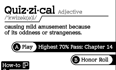 The title screen of Quizzical. It shows the word 'Quizzical' laid out like a dictionary entry with prounciation; it is an adjective with the definition 'causing mild amusement because of its oddness or strangeness.' Menu options are A to Play and B for Honor Roll.