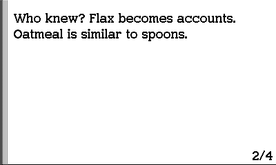 A screenshot of Quizzical. It is simply text that reads 'Who knew? Flax becomes accounts. Oatmeal is similar to spoons.'